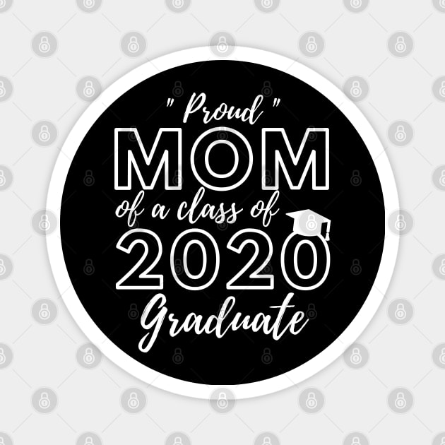 Proud Mom of a Class of 2020 Graduate Shirt Senior 20 Gift Magnet by busines_night